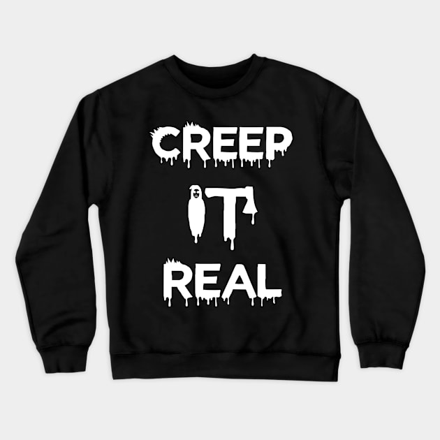 Creep It Real Crewneck Sweatshirt by b34poison